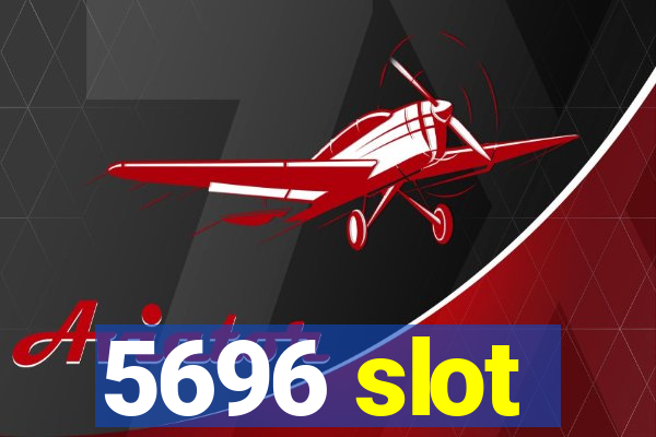 5696 slot