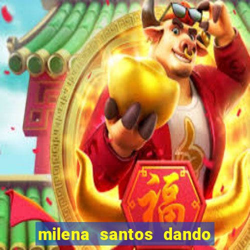 milena santos dando pro kid bengala