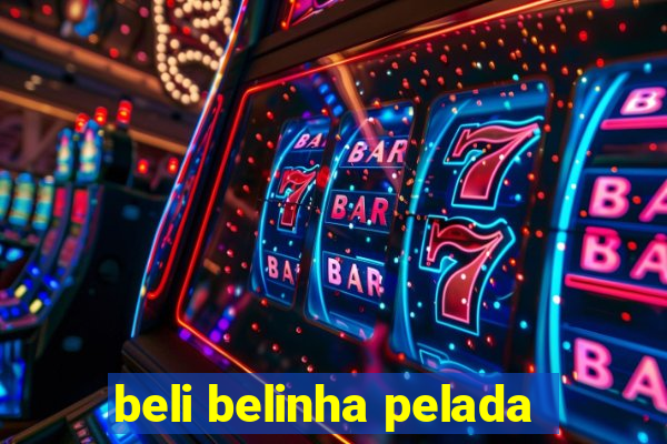 beli belinha pelada