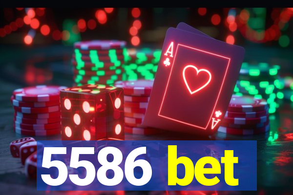 5586 bet