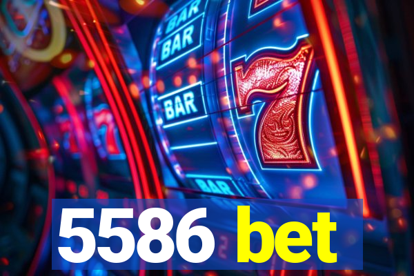 5586 bet
