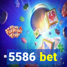 5586 bet