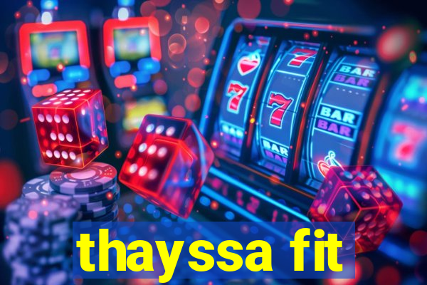 thayssa fit