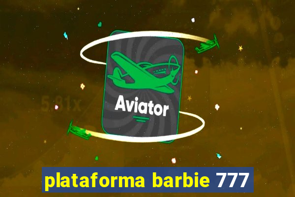 plataforma barbie 777