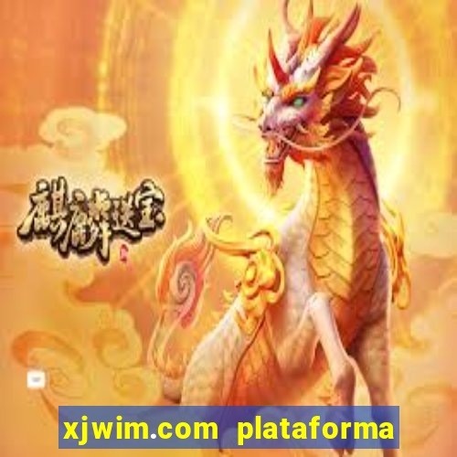 xjwim.com plataforma de jogos