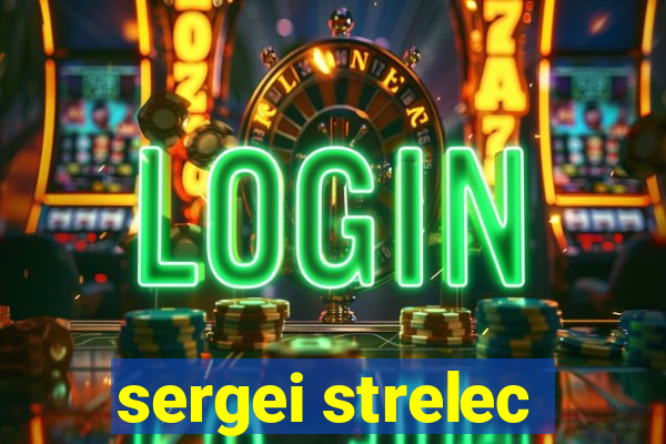 sergei strelec