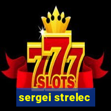 sergei strelec
