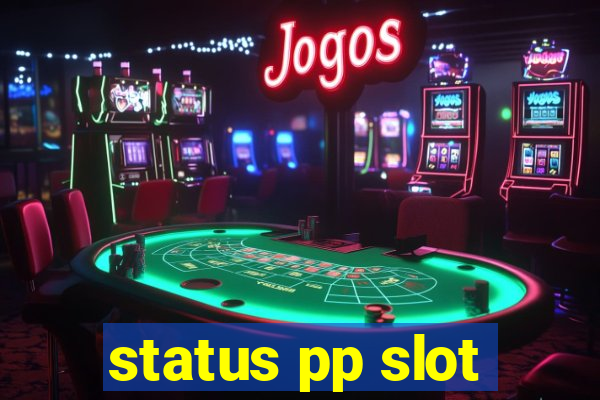 status pp slot
