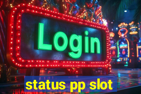 status pp slot