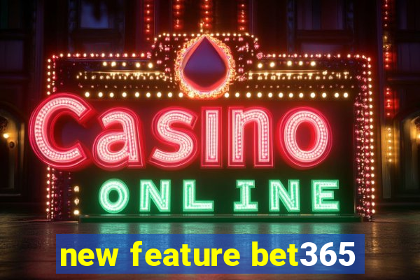 new feature bet365