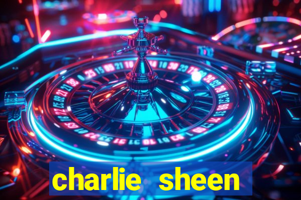charlie sheen fortuna 2024