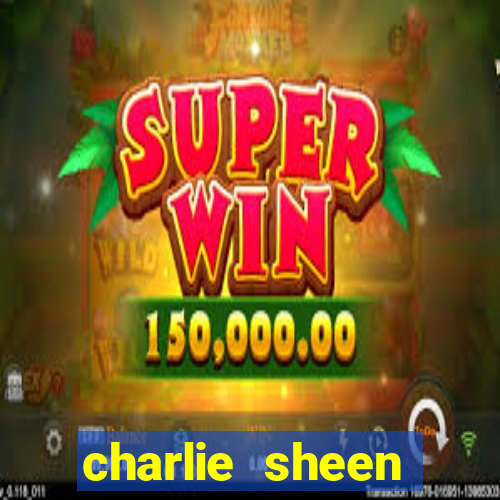charlie sheen fortuna 2024