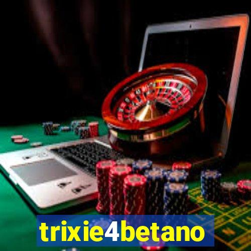 trixie4betano