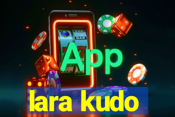 lara kudo