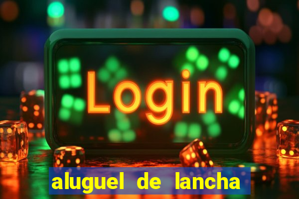 aluguel de lancha em porto belo