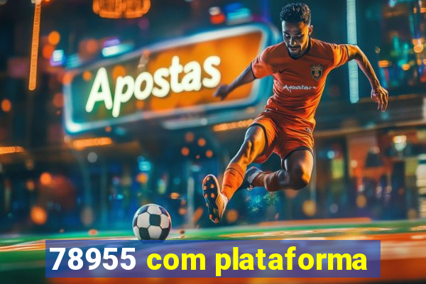 78955 com plataforma