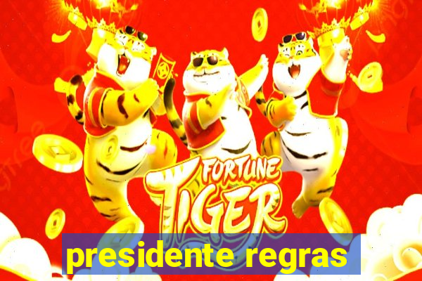 presidente regras