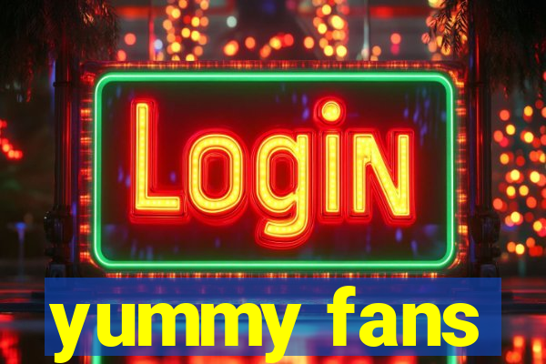 yummy fans