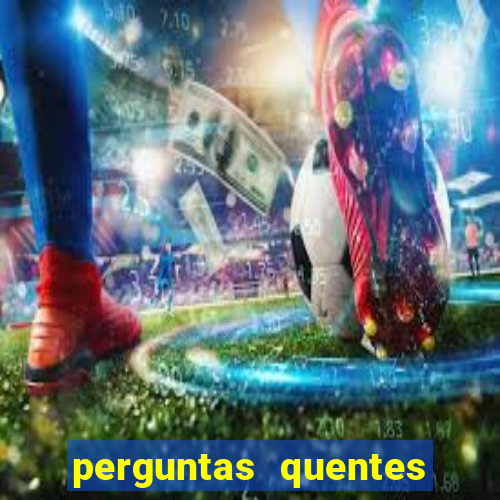 perguntas quentes para whatsapp