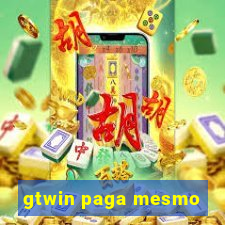 gtwin paga mesmo