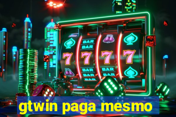 gtwin paga mesmo