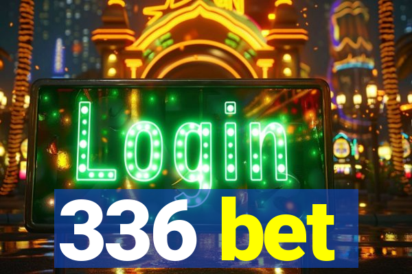 336 bet