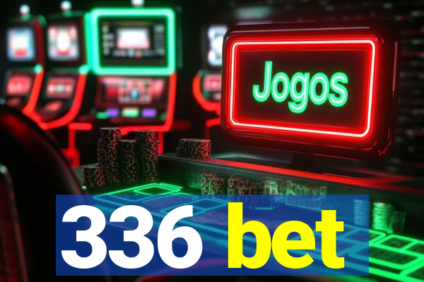 336 bet