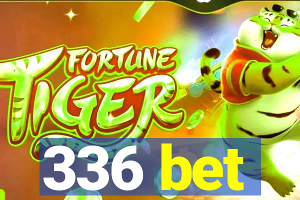 336 bet