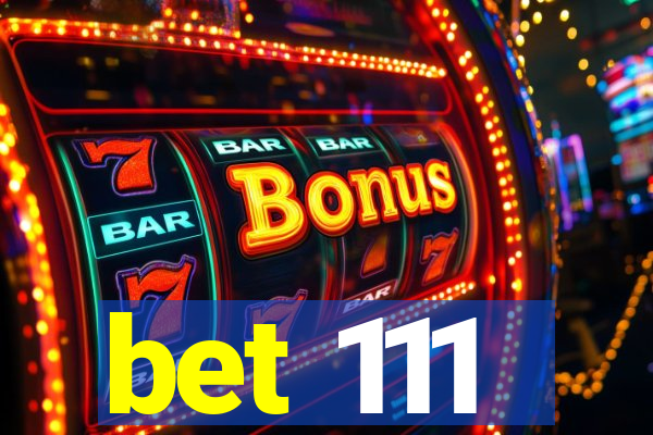 bet 111
