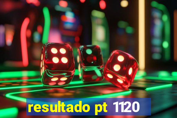 resultado pt 1120