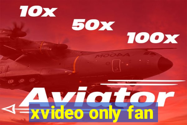 xvideo only fan