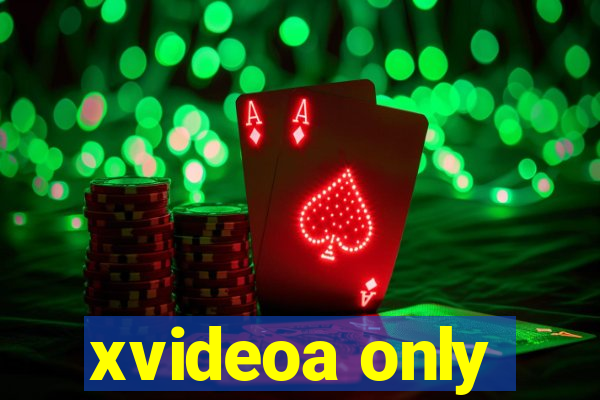 xvideoa only