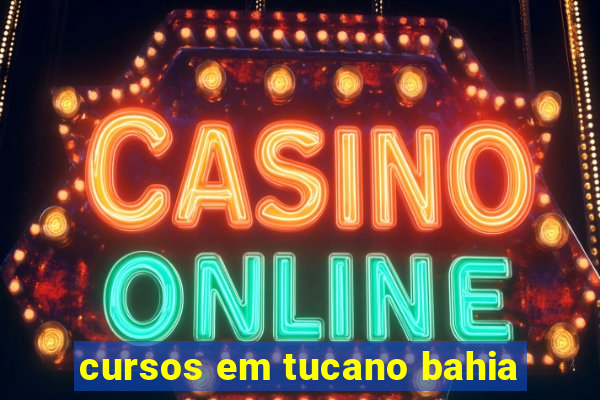 cursos em tucano bahia