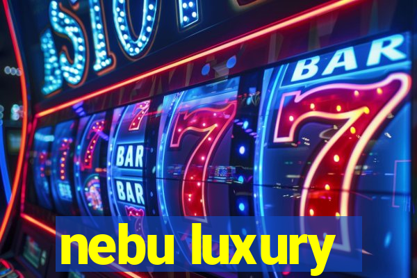 nebu luxury