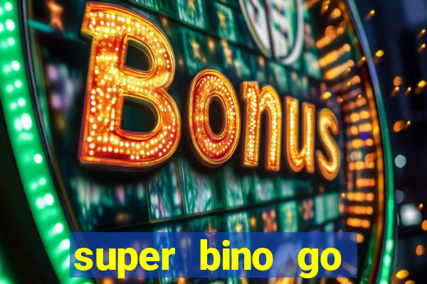 super bino go dinheiro infinito 2024