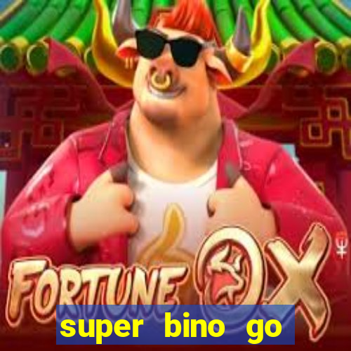 super bino go dinheiro infinito 2024