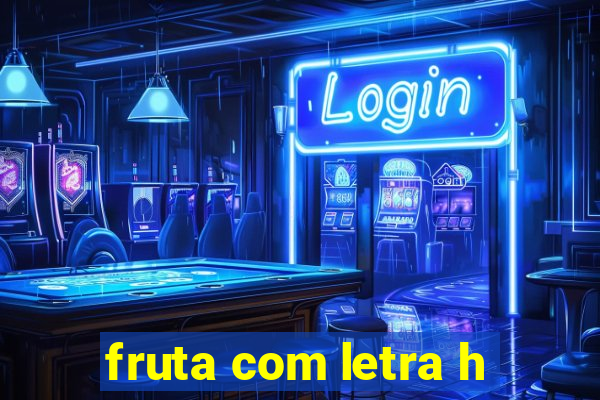 fruta com letra h