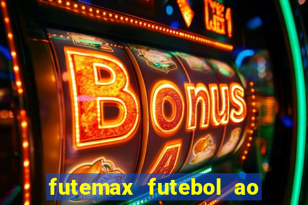 futemax futebol ao vivo hoje