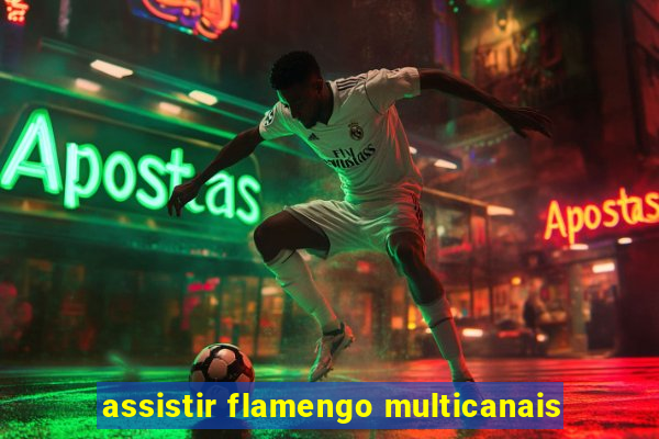 assistir flamengo multicanais