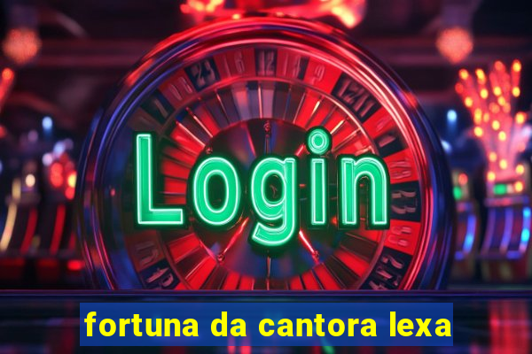 fortuna da cantora lexa