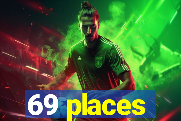 69 places