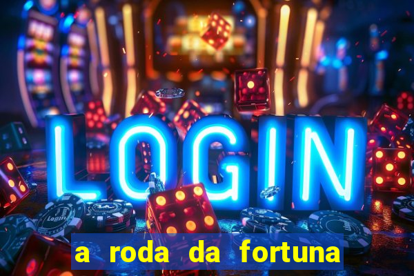 a roda da fortuna tarot conselho