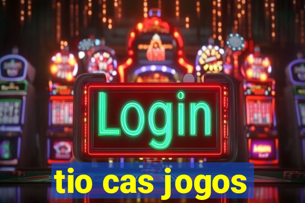 tio cas jogos