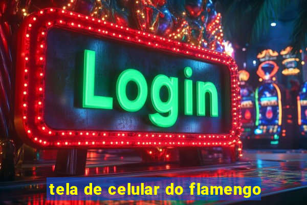 tela de celular do flamengo