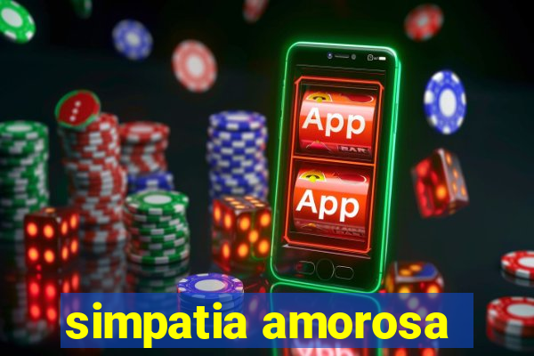 simpatia amorosa