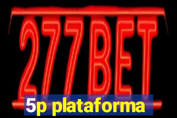 5p plataforma