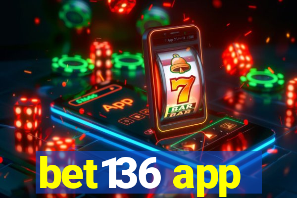 bet136 app
