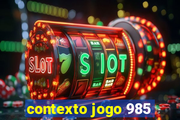 contexto jogo 985