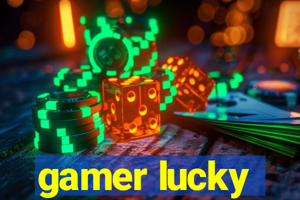 gamer lucky