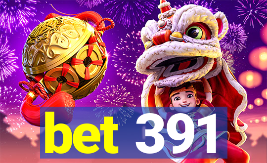 bet 391